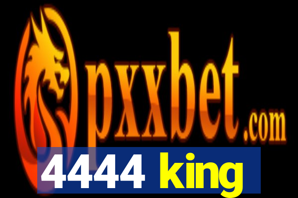 4444 king